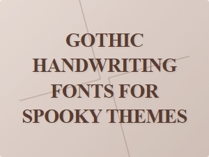 Gothic Handwriting Fonts for Spooky Themes