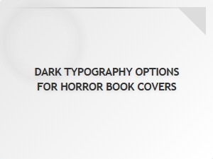 Dark Typography Options for Horror Book Covers